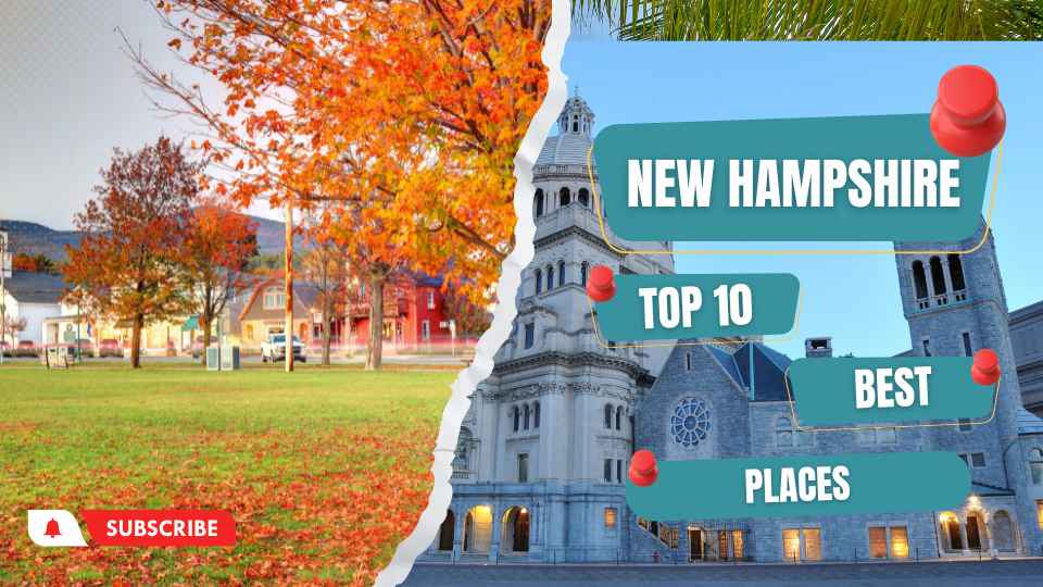 Top 10 Places to Visit New Hampshire – Most Instagrammable Places